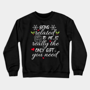 Being Related To Me Christmas Crewneck Sweatshirt